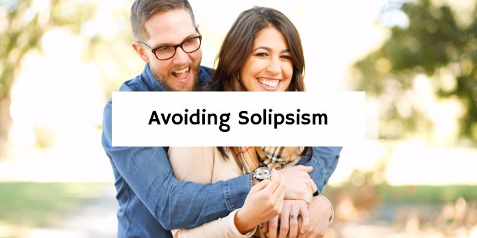 Avoiding Solipsism