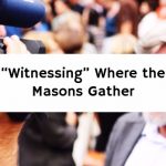 “Witnessing” Where the Masons Gather