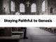 Staying Faithful to Genesis