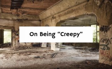 On Being “Creepy”