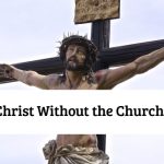 Christ Without the Church?